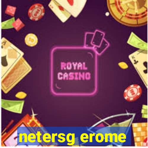 netersg erome